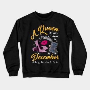 A Queen Was Born In December Crewneck Sweatshirt